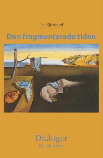 Den Fragmenterade Tiden. Dialoger 85-86(2008)