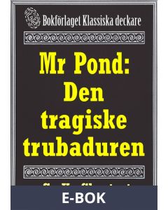 Mr Pond: Den tragiske trubaduren. Återutgivning av text från 1937, E-bok