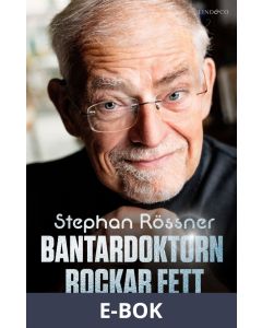 Bantardoktorn rockar fett - Anekdoter från ett läkarliv, E-bok