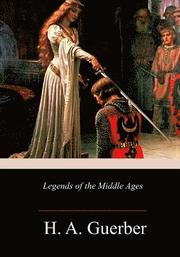 Legends of the Middle Ages