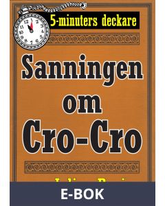 Sanningen om Cro-Cro. Text från 1945 kompletterad med fakta och ordlista. 5-minuters deckare, E-bok
