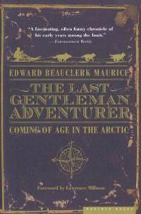 The Last Gentleman Adventurer: Coming of Age in the Arctic