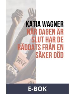 När dagen är slut har de räddats från en säker död, E-bok