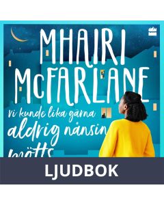 Vi kunde lika gärna aldrig nånsin mötts, Ljudbok