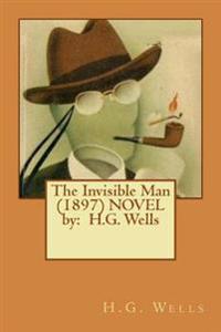 The Invisible Man (1897) Novel by: H.G. Wells