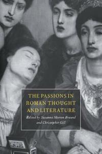The Passions in Roman Thought and Literature