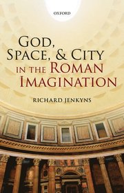 God, Space, and City in the Roman Imagination