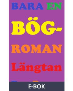 BARA EN BÖGROMAN Längtan (avskalad), E-bok