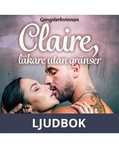 Gangsterkvinnan Claire, läkare utan gränser - erotisk novell, Ljudbok