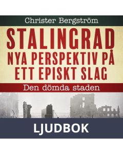 Stalingrad - nya perspektiv på ett episkt slag. Del 1, Den dömda staden, Ljudbok