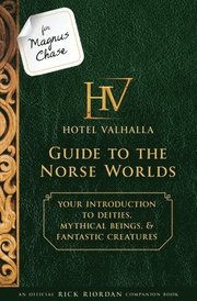 For Magnus Chase: Hotel Valhalla Guide to the Norse Worlds (an Official Rick Riordan Companion Book): Your Introduction to Deities, Mythical Beings, &