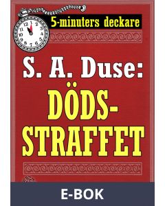 5-minuters deckare. S. A. Duse: Dödsstraffet. Återutgivning av text från 1917, E-bok