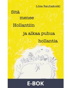 Sitä menee Hollantiin ja alkaa puhua hollantia, E-bok