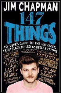 147 Things: My User's Guide to the Universe, from Black Holes to Bellybuttons