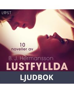 Lustfyllda lekar: 10 noveller av B. J. Hermansson - erotisk novellsamling, Ljudbok