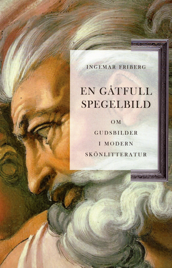 En Gåtfull Spegelbild Om Gudsbilder I Modern Skönlitteratur