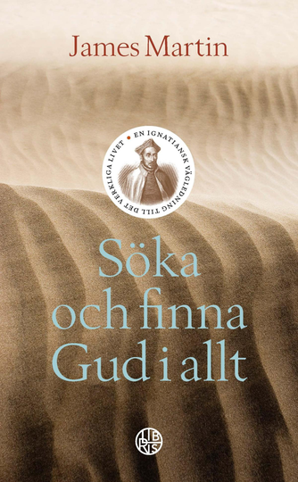 Söka Och Finna Gud I Allt - En Ignatiansk Vägledning Till Det Verkliga Live