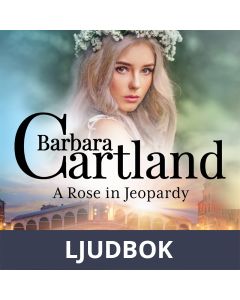A Rose in Jeopardy (Barbara Cartland's Pink Collection 100), Ljudbok