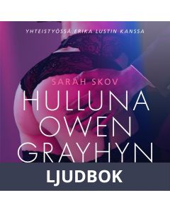 Hulluna Owen Grayhyn - Sexy erotica, Ljudbok