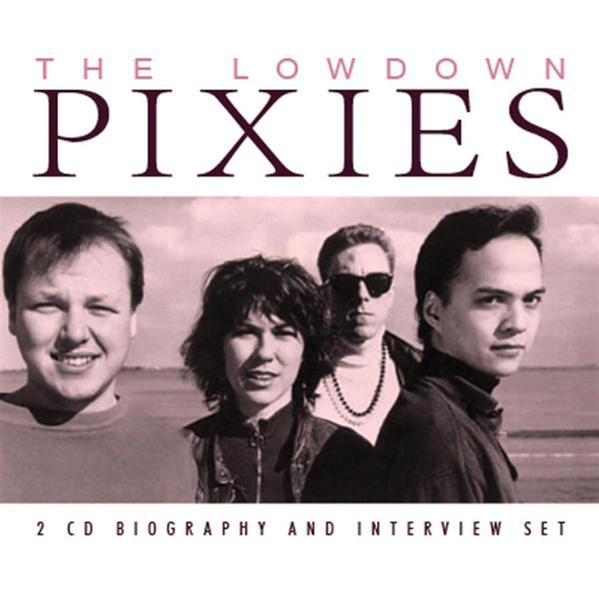 Pixies: The Lowdown (Biography + Interview)
