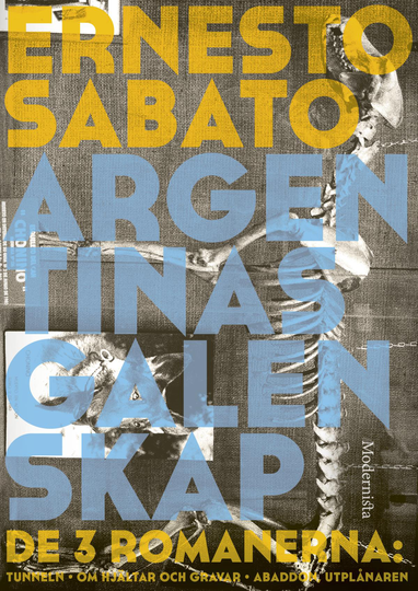 Argentinas Galenskap - De Tre Romanerna - Tunneln ; Om Hjältar & Gravar ; Abaddon, Utplånaren