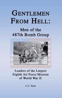 Gentlemen from Hell: Men of the 487th Bomb Group