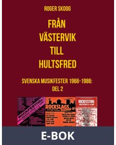 Från Västervik till Hultsfred!: Svenska Musikfester 1966-1986: Del 2, E-bok