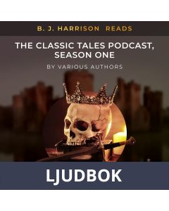 B. J. Harrison Reads The Classic Tales Podcast, Season One, Ljudbok
