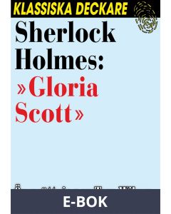 Sherlock Holmes: Gloria Scott , E-bok