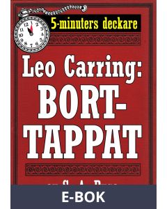 Leo Carring: Borttappat. Detektivhistoria. 5-minuters deckare. Text från 1931 kompletterad med fakta och ordlista, E-bok