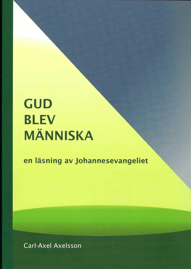 Gud Blev Människa - En Läsning Av Johannesevangeliet