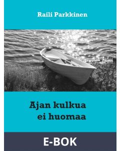 Ajan kulkua ei huomaa: Mietelauseita, E-bok