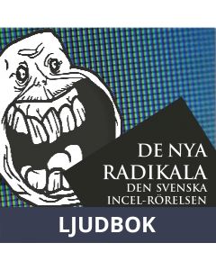De nya radikala: den svenska incel-rörelsen, Ljudbok
