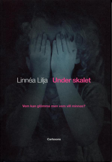 Under Skalet - Vem Kan Glömma Men Vem Vill Minnas?