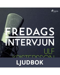 Fredagsintervjun - Ulf Kristersson, Ljudbok