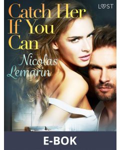 Catch Her If You Can - erotic short story, E-bok