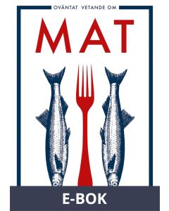Oväntat vetande om mat (Epub2), E-bok