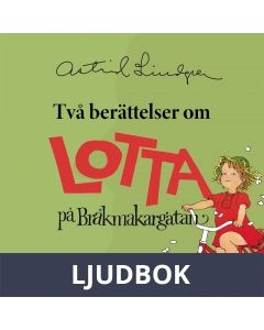 Två berättelser om Lotta på Bråkmakargatan, Ljudbok