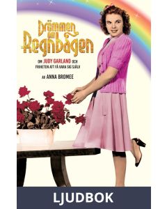 DRÖMMEN OM REGNBÅGEN - om Judy Garland och friheten att få vara sig själv, Ljudbok