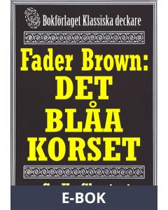 Fader Brown: Det blåa korset. Återutgivning av detektivnovell från 1912. Kompletterad med fakta och ordlista, E-bok