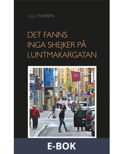 Det Fanns Inga Shejker På Luntmakargatan, E-bok