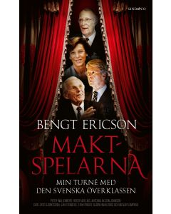Maktspelarna : min turné med den svenska överklassen