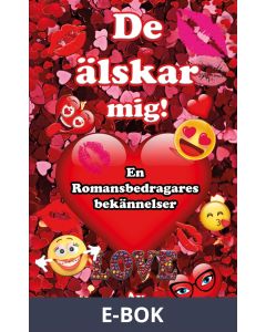 De Älskar mig! En romansbedragares bekännelser, E-bok