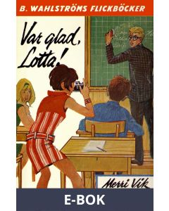 Lotta 20 - Var glad, Lotta!, E-bok