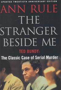 The Stranger Beside Me: Ted Bundy: The Classic Story of Seduction and Murder