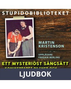 Ett mysteriöst sångsätt: komikerparet Pilsner och den svenska varietén, Ljudbok