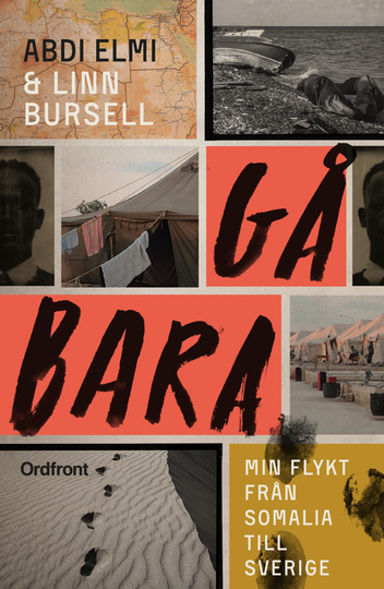 Gå Bara - Min Flykt Från Somalia Till Sverige
