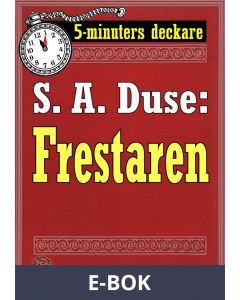 5-minuters deckare. S. A. Duse: Frestaren. Berättelse. Återutgivning av text från 1921, E-bok