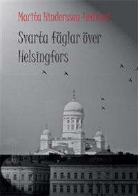 Svarta fåglar över Helsingfors : en sannskildring från Finland under krigsåren 1939-1945