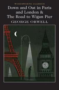 Down and Out in Paris and London & The Road to Wigan Pier